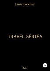 Travel Series. Full - Foreman Lewis