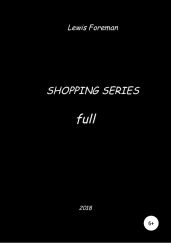 Shopping Series. Full - Foreman Lewis