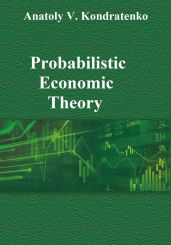 Probabilistic Economic Theory - Kondratenko Anatoly