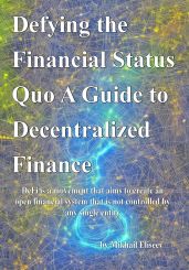 Defying the Financial Status Quo. A Guide to Decentralized Finance - Eliseev Mikhail