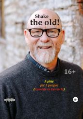 Shake the old. A play for 5 people. Comedy in two acts - Lakutin Nikolay