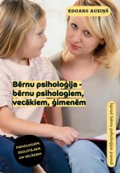 B?rnu psiholo?ija – b?rnu psihologiem, vec?kiem, ?imen?m - Auzi?? Edgars
