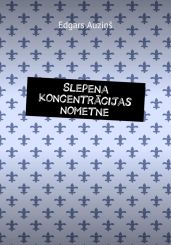 Slepena koncentr?cijas nometne - Auzi?? Edgars