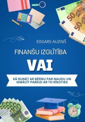 Finan?u izgl?t?ba vai k? run?t ar b?rnu par naudu un iem?c?t pareizi ar to r?koties - Auzi?? Edgars