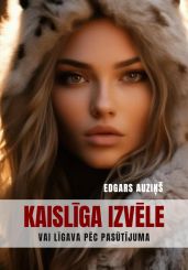 Kaisl?ga izv?le vai l?gava p?c pas?t?juma - Auzi?? Edgars