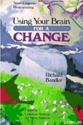 Using Your Brain —for a CHANGE - Bandler Richard Wayne